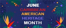 Creibbean American Heritage Month
